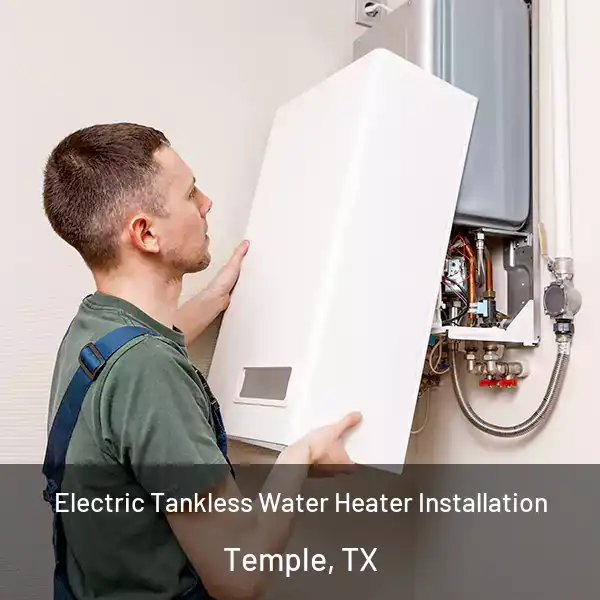  Electric Tankless Water Heater Installation Temple, TX
