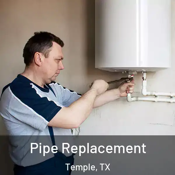  Pipe Replacement Temple, TX