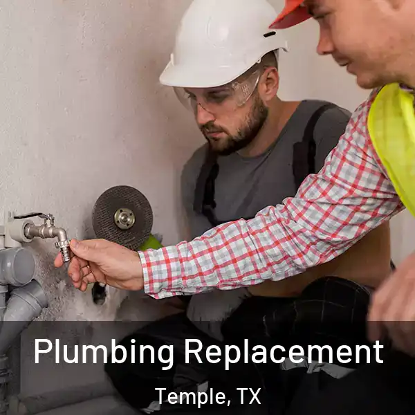  Plumbing Replacement Temple, TX