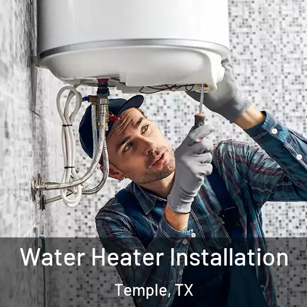  Water Heater Installation Temple, TX