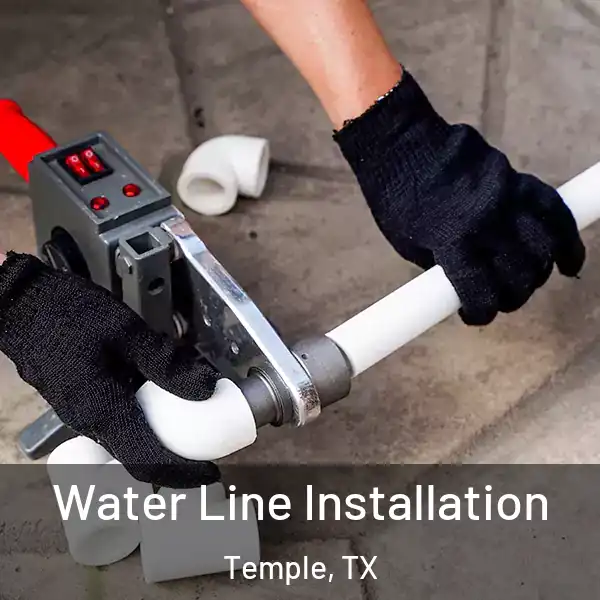  Water Line Installation Temple, TX